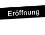 Eröffnung